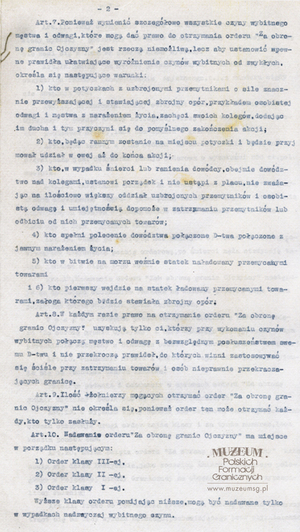 1. Tytuł: Ustawa Orderu Wojskowego „Za Obronę Granic Ojczyzny”
2. Treść: tekst ustawy
3. Hasła przedmiotowe: Wojskowa Straż Graniczna, odznaczenia
4. Wytwórca: Ministerstwo Spraw Wojskowych
5. Czas powstania: 1919 r.
6. Miejsce sporządzenia: Polska
7. Materiał i technika wykonania: maszynopis
8. Wymiary: 20 x 35 cm
9. Stan zachowania: dobry
10. Miejsce przechowywania/właściciel: Archiwum Straży Granicznej w Szczecinie