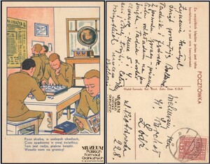 1. Tytuł: karta pocztowa
2. Opis obrazu: na awersie karty rysunek przedstawiający świetlicę żołnierską w Korpusie Ochrony Pogranicza. Pod ilustracją krótki wiersz: „Poza służbą, w wolnych chwilach, czas spędzamy w swej świetlicy; Tam jest radjo, piękne książki. Wesoło nam na granicy!”. Na rewersie okolicznościowy tekst: „Ze wszystkich błędów jeden jest tylko haniebnym – a jest nim bezczynność”. Wypełniona pismem odręcznym, zawiera dane adresata oraz pieczęć urzędu pocztowego w Kudryńcach z datą 22.12.1934 r.
3. Data wydarzenia: 1924-1934
4. Osoby widoczne: brak danych
5. Hasła przedmiotowe: Korpus Ochrony Pogranicza, pocztówki
6. Opis techniczny: oryginał, kolor, druk, wypełniona pismem odręcznym. 
7. Autor: wydana przez Samodzielny Referat Wychowania Żołnierza Dowództwa KOP
8. Miejsce przechowywania/właściciel: Andrzej Olichwiruk