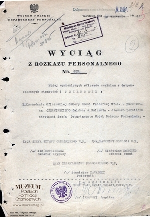 1. Tytuł: wyciąg z rozkazu personalnego
2. Treść: mianowanie płk. Gwidona Czerwińskiego na stanowisko pełniącego obowiązki Szefa Departamentu Wojsk Ochrony Pogranicza
3. Hasła przedmiotowe: Wojska Ochrony Pogranicza, płk Gwidon Czerwiński
4. Wytwórca: Departament Personalny Wojska Polskiego
5. Czas powstania: 20.09.1945 r.
6. Miejsce sporządzenia: Polska, Warszawa
7. Materiał i technika wykonania: druk wypełniony pismem maszynowym
8. Wymiary: 21 x 29,5 cm
9. Stan zachowania: dostateczny
10. Miejsce przechowywania/właściciel: Archiwum Straży Granicznej w Szczecinie