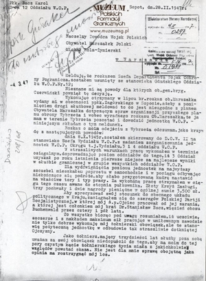 1. Tytuł: odwołanie od decyzji
2. Treść: pismo płk. Karola Bacza do Marszałka Polski Michała Roli-Żymierskiego, Naczelnego Dowódcy Wojsk Polskich w związku z odwołaniem ze stanowiska w 12 Oddziale Wojsk Ochrony Pogranicza
3. Hasła przedmiotowe: kadra
4. Wytwórca: płk Karol Bacz
5. Czas powstania: 28.02.1947 r.
6. Miejsce sporządzenia: Polska, Sopot
7. Materiał i technika wykonania: papier, pismo maszynowe
8. Wymiary: 21 x 29,5 cm
9. Stan zachowania: dobry
10. Miejsce przechowywania/właściciel: Centralne Archiwum Wojskowe w Warszawie