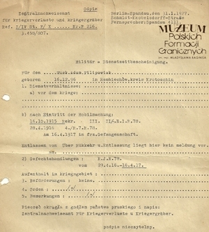 1. Tytuł: odpis dokumentu
2. Treść: poświadczenie pobytu Adama Filipowiaka w niewoli fracuskiej 
3. Hasła przedmiotowe: Straż Celna
4. Wytwórca: Centralny Urząd Strat Wojennych i Grobów Wojennych  [Zentralnachweisamt für Kriegerverluste und Kriegergräber]
5. Czas powstania: 31.01.1927 r.
6. Miejsce sporządzenia: Niemcy, Berlin
7. Materiał i technika wykonania: maszynopis
8. Wymiary: 21 x 31 cm
9. Stan zachowania: dobry
10. Miejsce przechowywania/właściciel: Władysław Filipowiak