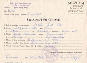 1. Tytuł: świadectwo chrztu 
2. Treść: dane osobowe  Feliksa Józefa Olasa 
3. Hasła przedmiotowe: Straż Graniczna, kadra
4. Wytwórca: Urząd Parafialny w Poroninie
5. Czas powstania: 11.03.1893 r.
6. Miejsce sporządzenia: Polska
7. Materiał i technika wykonania: druk wypełniony pismem odręcznym
8. Wymiary: brak danych
9. Stan zachowania: dobry
10. Miejsce przechowywania/właściciel: Andrzej Olas