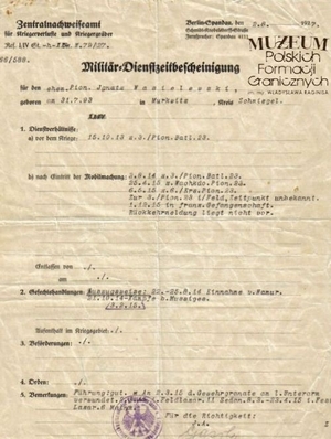 1. Tytuł: zaświadczenie o służbie wojskowej w armii niemieckiej
2. Treść: zaświadczenie dla Ignacego Wasielewskiego 
3. Hasła przedmiotowe: Straż Graniczna, kadra
4. Wytwórca: Zentralnachweiseamt für Kriegerberluste und Kriegergräber
5. Czas powstania: 2.08.1927 r.
6. Miejsce sporządzenia: Berlin, Niemcy
7. Materiał i technika wykonania: druk wypełniony pismem maszynowym
8. Wymiary: brak danych
9. Stan zachowania: dobry
10. Miejsce przechowywania/właściciel: Michał Skrzypczak