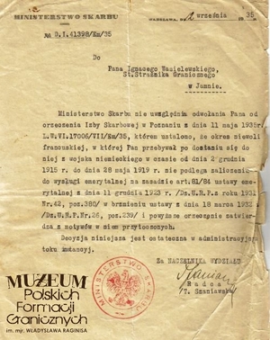 1. Tytuł: pismo z Ministerstwa Skarbu
2. Treść: pismo informujące Ignacego Wasielewskiego o niezaliczeniu  okresu przebywania w niewoli francuskiej do wysługi emerytalnej
3. Hasła przedmiotowe: Straż Graniczna, kadra
4. Wytwórca: Ministerstwo Skarbu
5. Czas powstania: 12.09.1935 r.
6. Miejsce sporządzenia: Warszawa, Polska
7. Materiał i technika wykonania: maszynopis
8. Wymiary: brak danych
9. Stan zachowania: dobry
10. Miejsce przechowywania/właściciel: Michał Skrzypczak