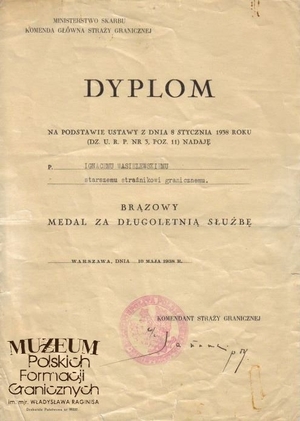1. Tytuł: dyplom
2. Treść: nadanie Ignacemu Wasielewskiemu brązowej odznaki  za długoletnią służbę 
3. Hasła przedmiotowe: Straż Graniczna, kadra
4. Wytwórca: Komenda Główna Straży Granicznej
5. Czas powstania: 10.05.1938 r.
6. Miejsce sporządzenia: Warszawa, Polska
7. Materiał i technika wykonania: druk wypełniony pismem maszynowym
8. Wymiary: brak danych
9. Stan zachowania: dobry
10. Miejsce przechowywania/właściciel: Michał Skrzypczak